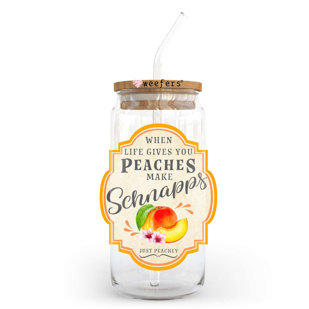 When Life Gives You Peaches Make Schnapps 20oz Libbey Glass Can UV DTF or Sublimation Wrap - Decal Weefers