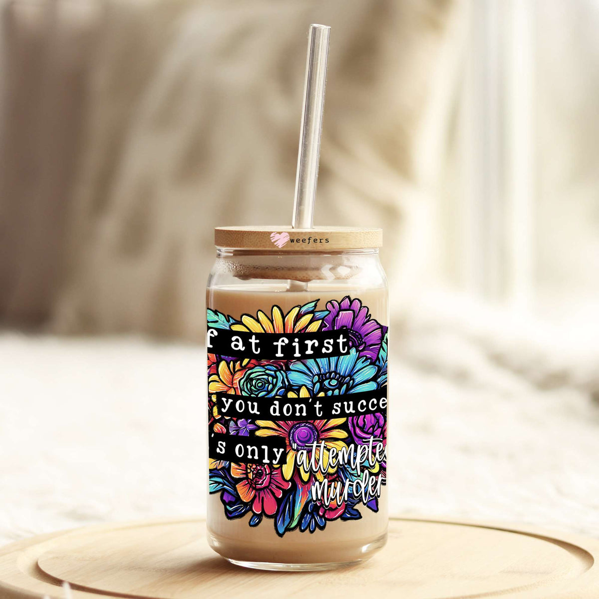 If At First You Don't Succeed It's Only Attempted Murder 16oz Libbey Glass Can UV DTF or Sublimation Wrap Decal Transfer Weefers