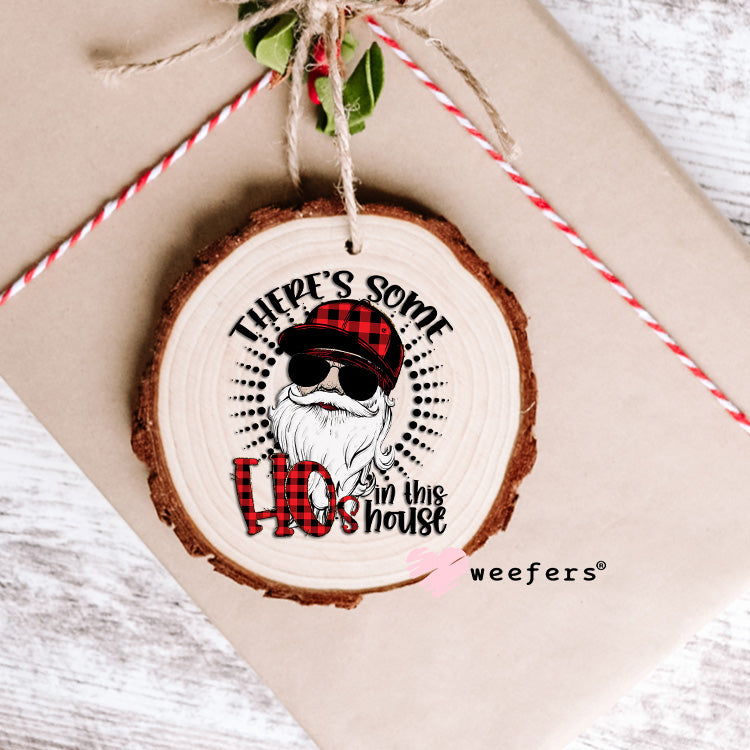 There's Some Ho's in the House UV DTF Decal Ornament Weefers