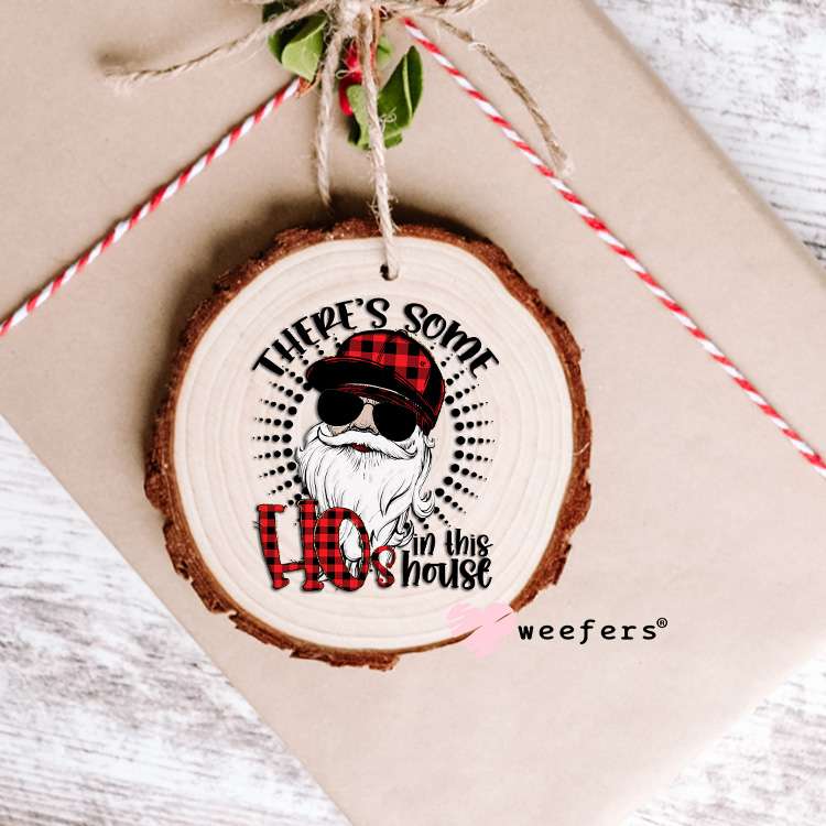 There's Some Ho's in the House UV DTF Decal Ornament Weefers