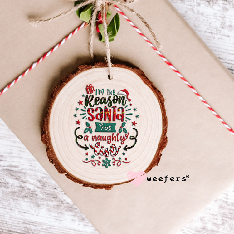 I'm the Reason Santa has a Naughty List Christmas UV DTF Decal Ornament Weefers