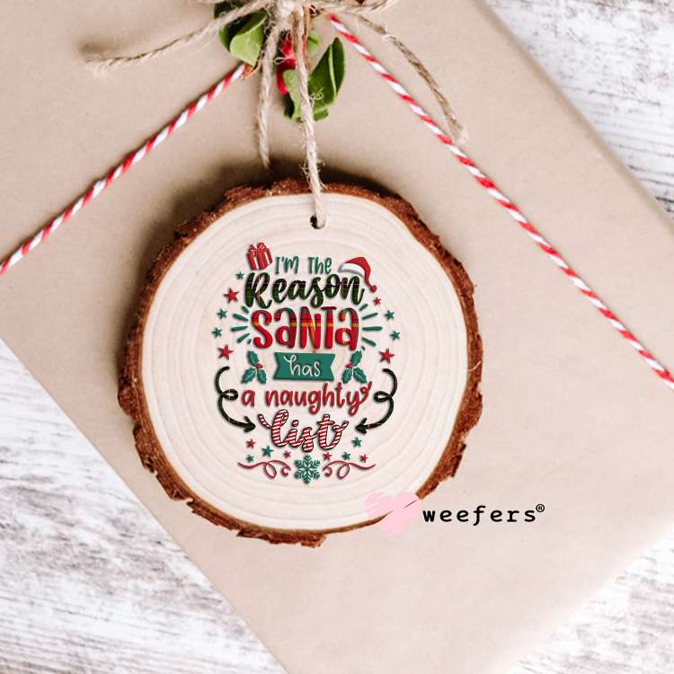 I'm the Reason Santa has a Naughty List Christmas UV DTF Decal Ornament Weefers
