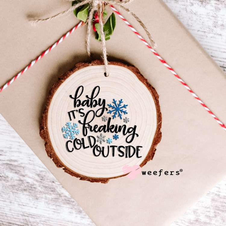 Christmas Baby It's Freaking Cold Outside UV DTF Decal Ornament Weefers