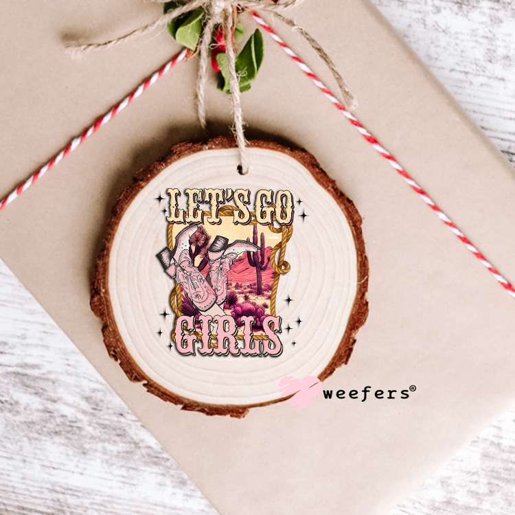 Let's Go Girls Western UV DTF Decal Ornament Weefers