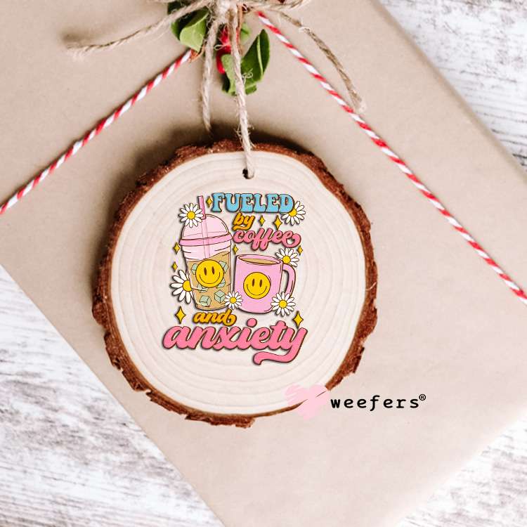 Fueled By Coffee and Anxiety UV DTF Decal Ornament Weefers