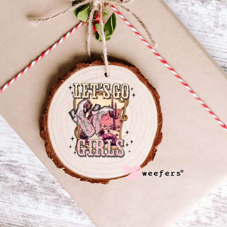 Let's Go Girls UV DTF Decal Ornament Weefers