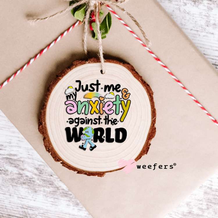 Just Me and My Anxiety Against the World UV DTF Decal Ornament Weefers