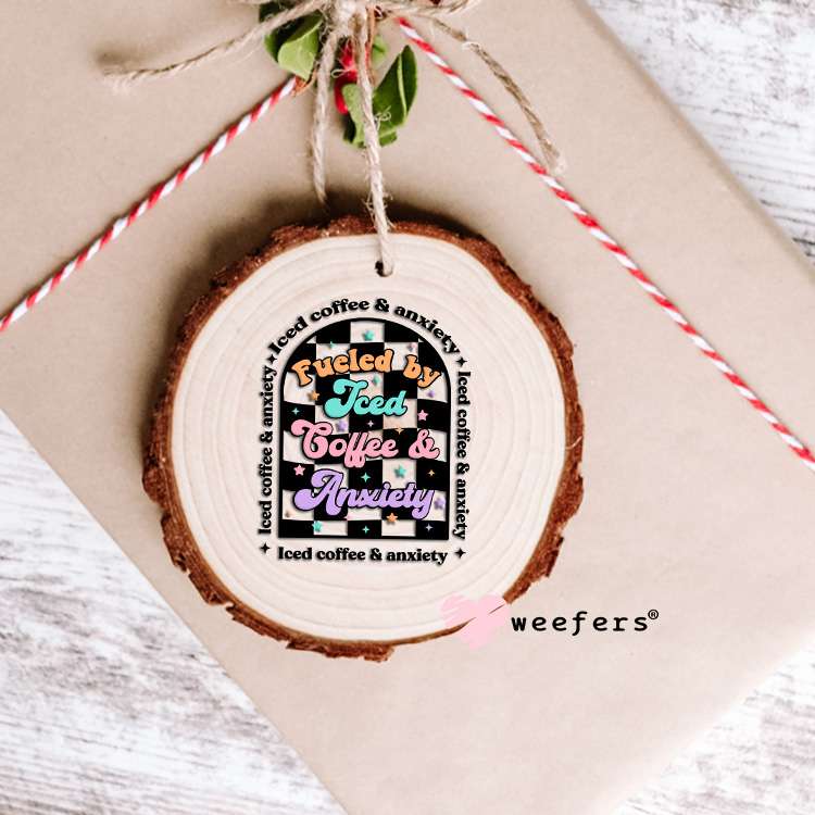 Fueled by Iced Coffee and Anxiety UV DTF Decal Ornament Weefers