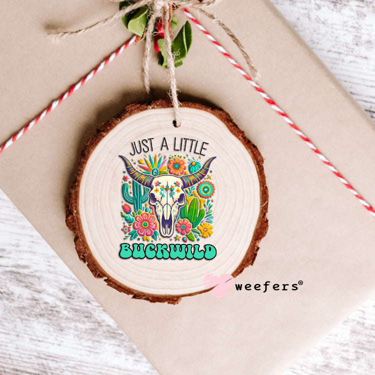 Just a Little Buck Wild UV DTF Decal Ornament Weefers