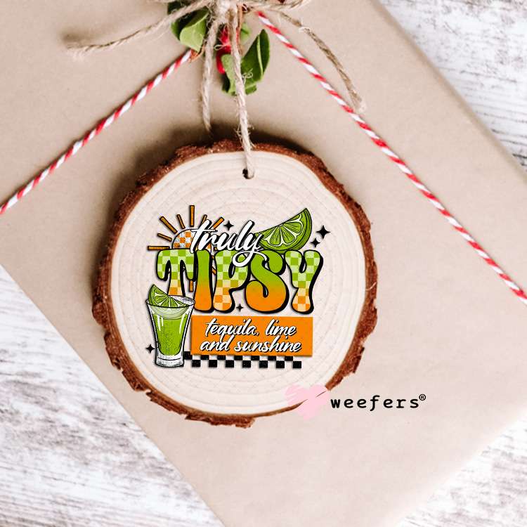 Truly Tipsy Tequila Lime and Sunshine UV DTF Decal Ornament Weefers