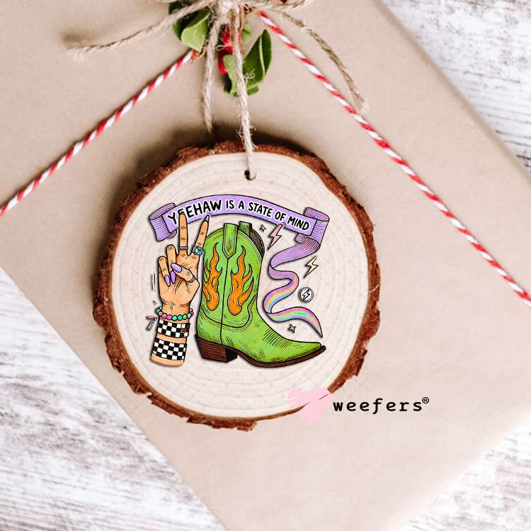 Yeehaw is a State of Mind UV DTF Decal Ornament Weefers