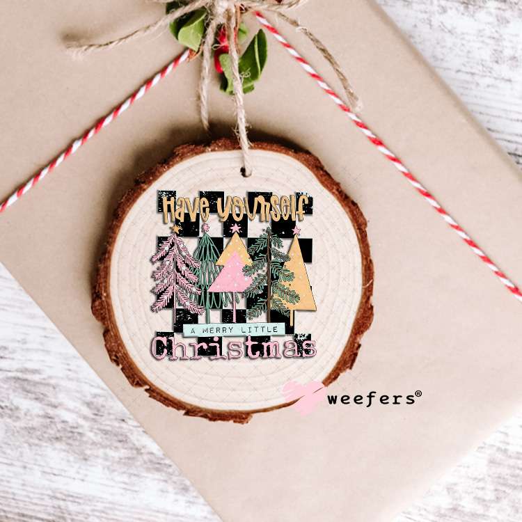 Have Yourself a Very Merry Little Christmas UV DTF Decal Ornament Weefers