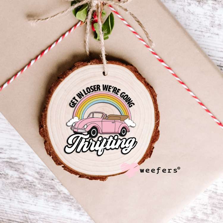 Get In Losers We're Going Thrifting Pink UV DTF Decal Ornament Weefers