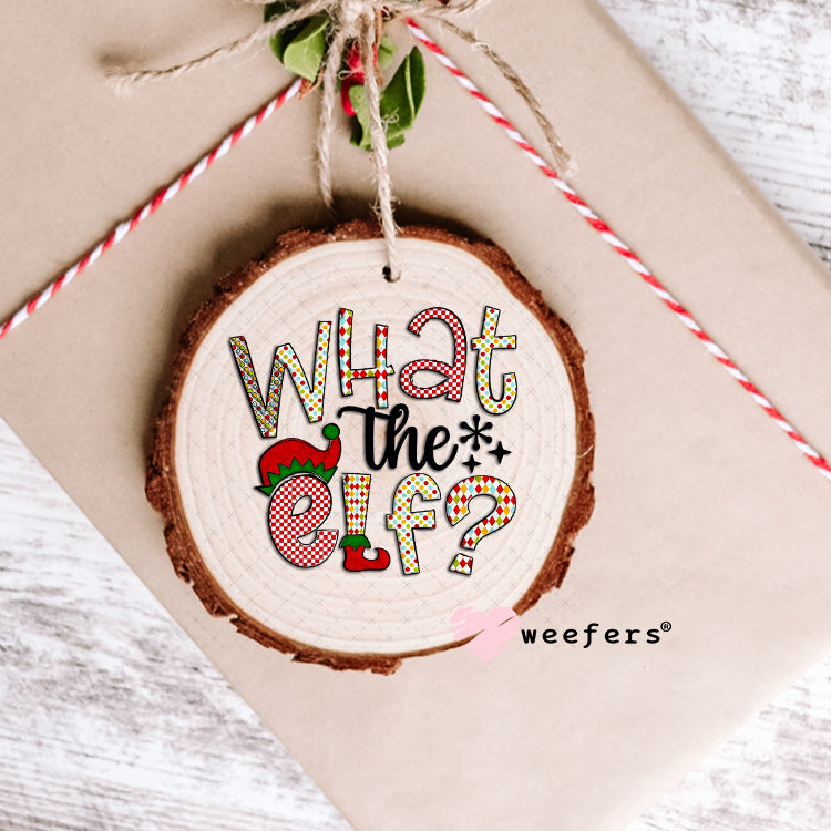 UV DTF Decal - Christmas What the Elf Ornament Weefers