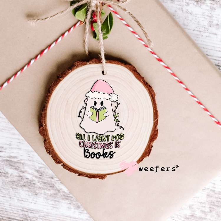 All I want for Christmas is Books UV DTF Decal Ornament Weefers