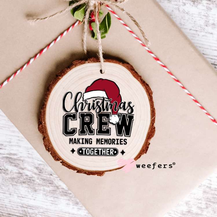 Christmas Crew Making Memories Together UV DTF Decal Ornament Weefers