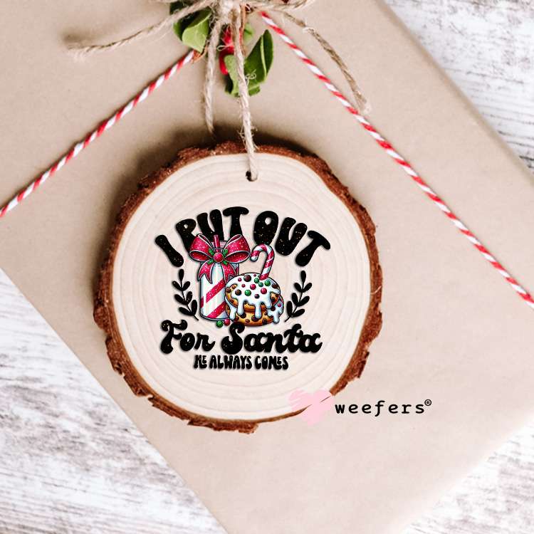 I Put Out for Santa UV DTF Decal Ornament Weefers