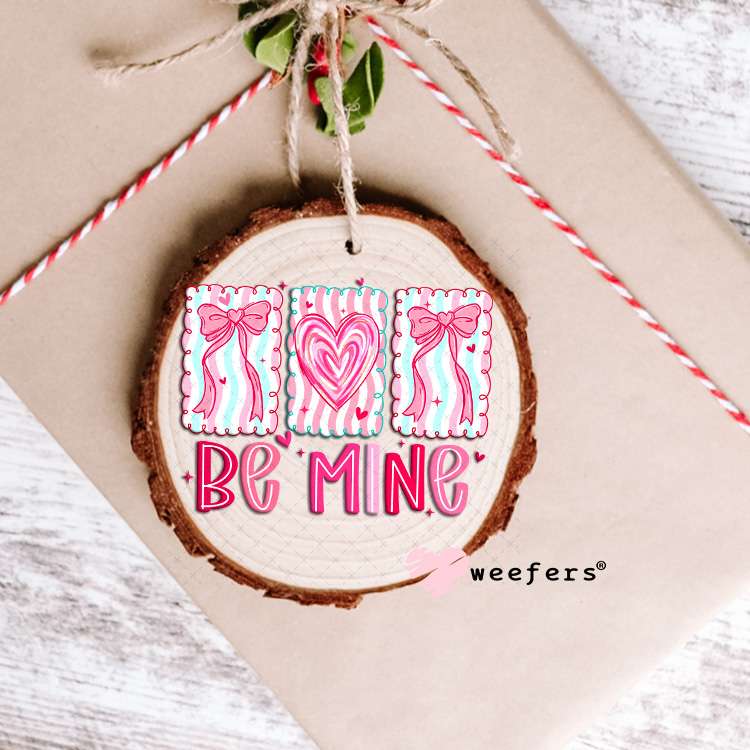 UV DTF Decal - Be Mine Valentine's Day Ornament Weefers