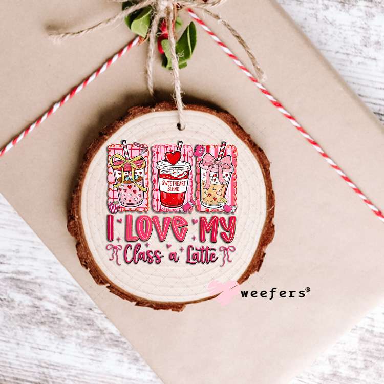 UV DTF Decal - I Love My Class a Latte Valentine's Day Ornament Weefers