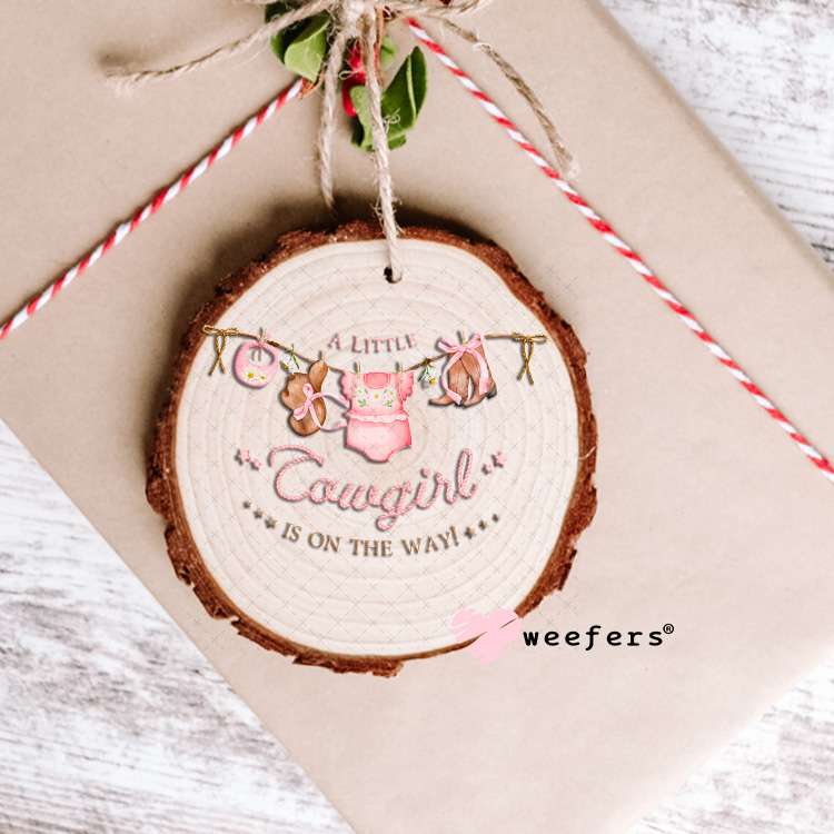 UV DTF Decal - A Little Cowgirl is on the Way Baby Shower Ornament Weefers