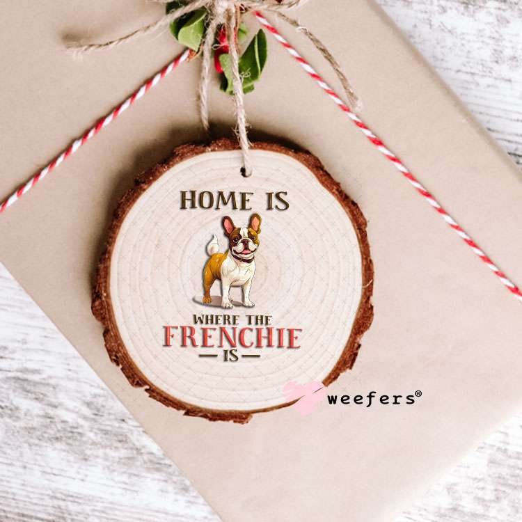 UV DTF Decal - Home is Where The Frenchie Is Ornament Weefers