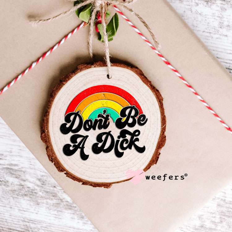 UV DTF Decal -Don't be a Richard Ornament Weefers