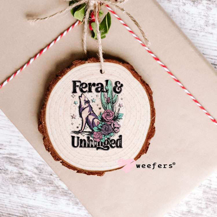 UV DTF Decal - Feral and Unhinged Ornament Weefers