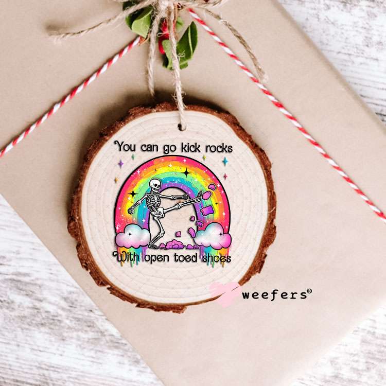 UV DTF Decal - You Can Go Kick Rocks with Open Toed Shoes Ornament Weefers