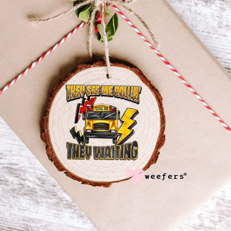 UV DTF Decal - They See Me Rollin' They Waiting Bus Driver Ornament Weefers