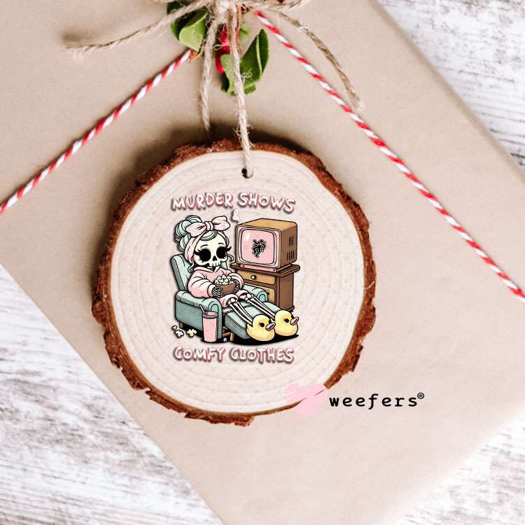 UV DTF Decal - Murder Shows and Comfy Clothes Ornament Weefers