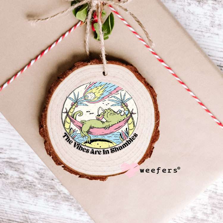 UV DTF Decal - The Vibes are in Shambles Ornament Weefers