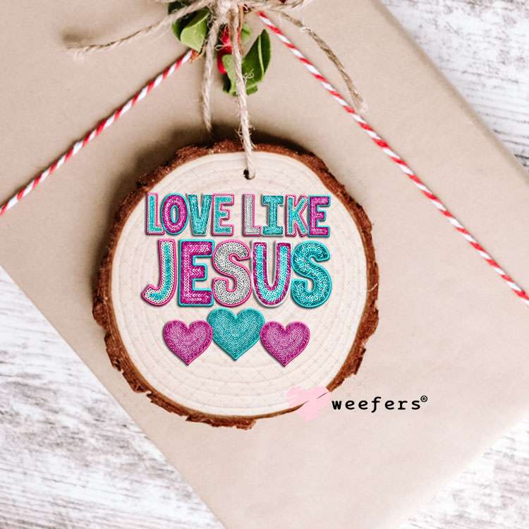 UV DTF Decal - Love Like Jesus Ornament Weefers
