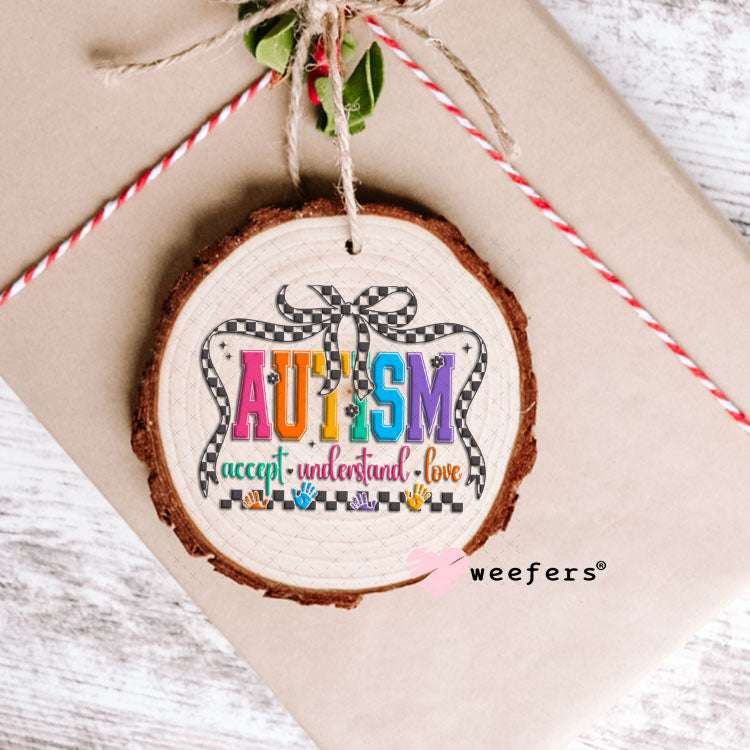 UV DTF Decal - Autism Accept Understand Love Ornament Weefers