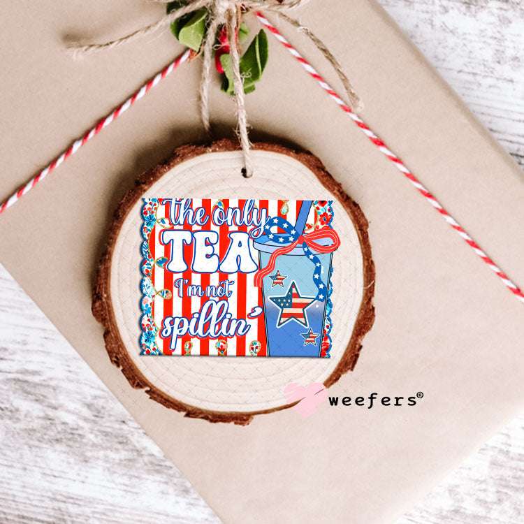 UV DTF Decal - The Only Tea I'm Not Spillin' Ornament Weefers