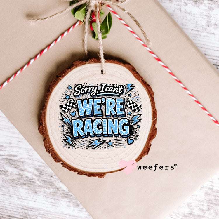 UV DTF Decal - Sorry I Can't We're Racing Blue Ornament Weefers