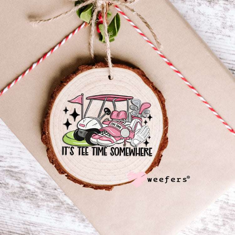 UV DTF Decal - It's Tee Time Somewhere Pink Ornament Weefers