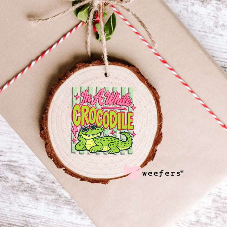 UV DTF Decal - In a While Crocodile Ornament Weefers