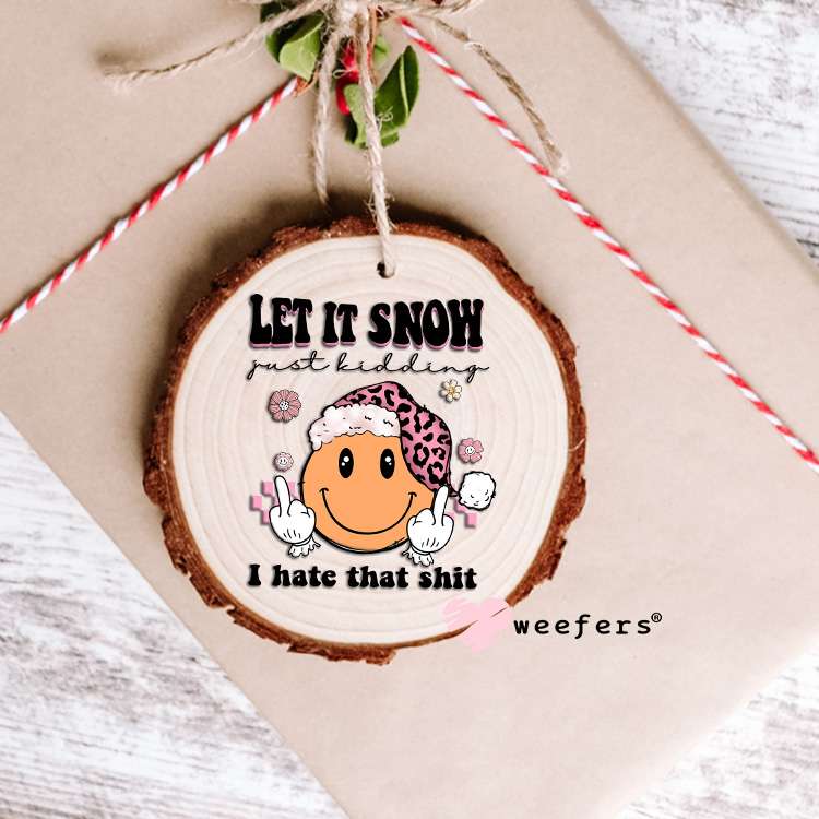 Funny Christmas Let it Snow UV DTF Decal Ornament Weefers