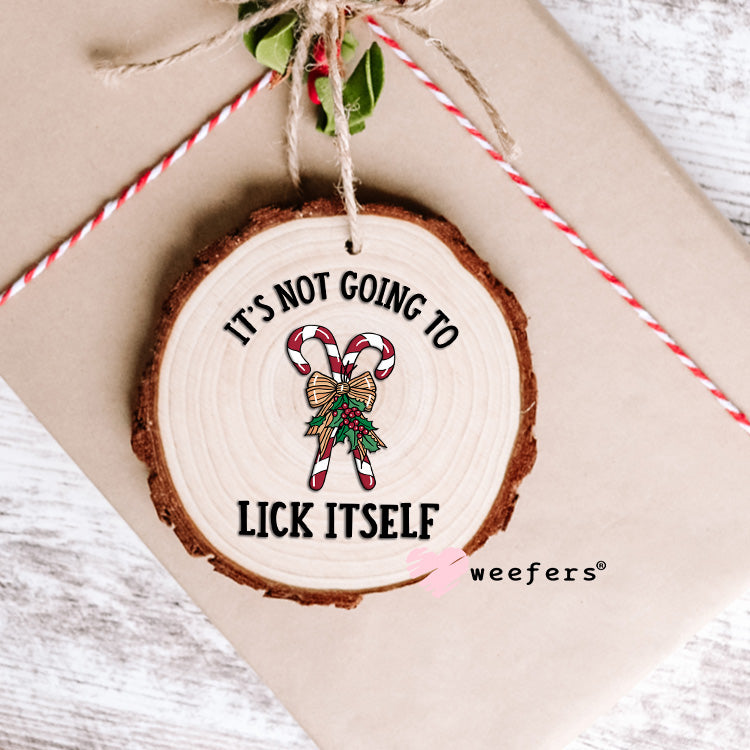 It's not going to Lick Itself Christmas UV DTF Decal Ornament Weefers