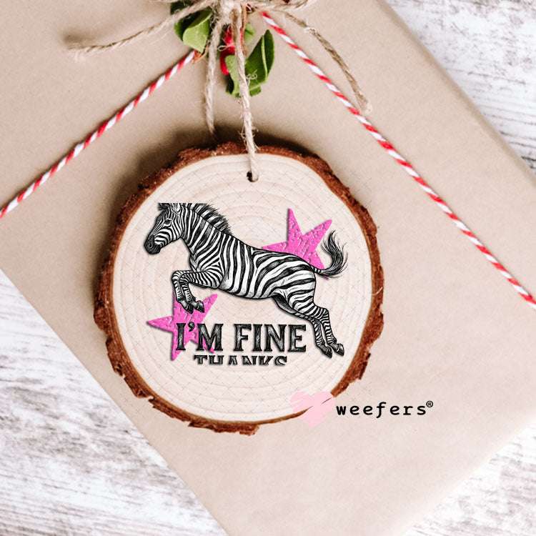 UV DTF Decal - I'm Fine Thanks Ornament Weefers