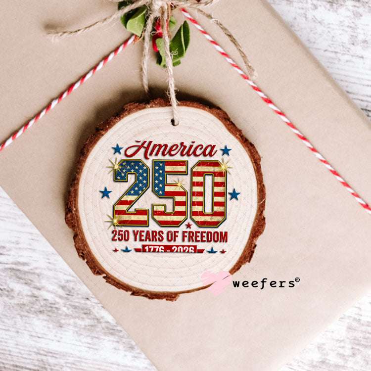 UV DTF Decal - America 250 Years of Freedom Ornament Weefers