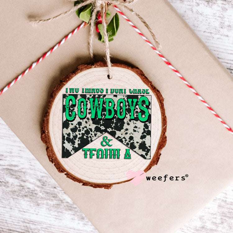 UV DTF Decal - Two Thinkgs I Don't Chase Cowboys and Tequila Ornament Weefers