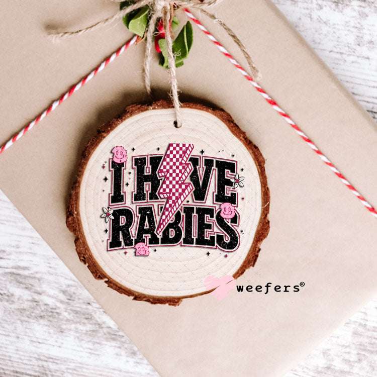 UV DTF Decal - I have Rabies Ornament Weefers
