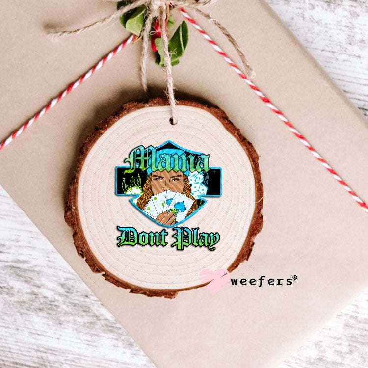 UV DTF Decal - Mama Don't Play Ornament Weefers