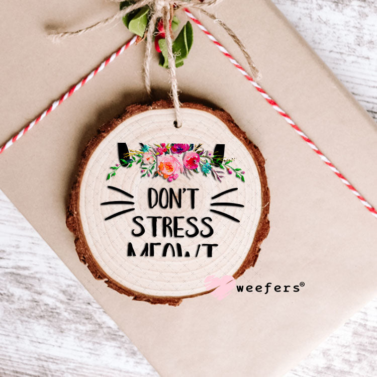 UV DTF Decal - Don't Stress Meowt - Weefers® Exclusive Ornament Weefers