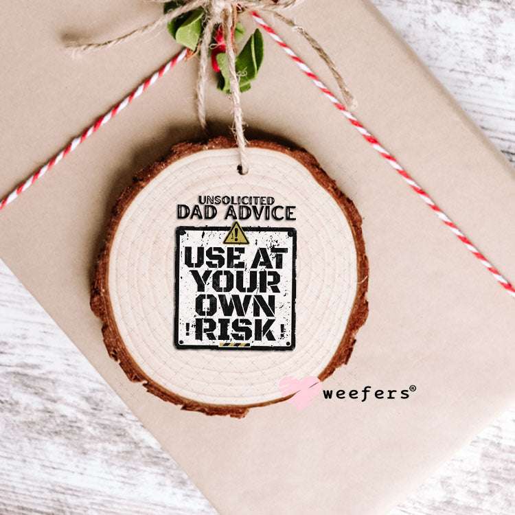 UV DTF Decal - Unsolicited Dad Advice Ornament Weefers