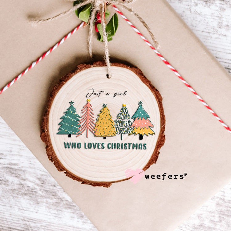 Just a Girl who Loves Christmas UV DTF Decal Ornament Weefers