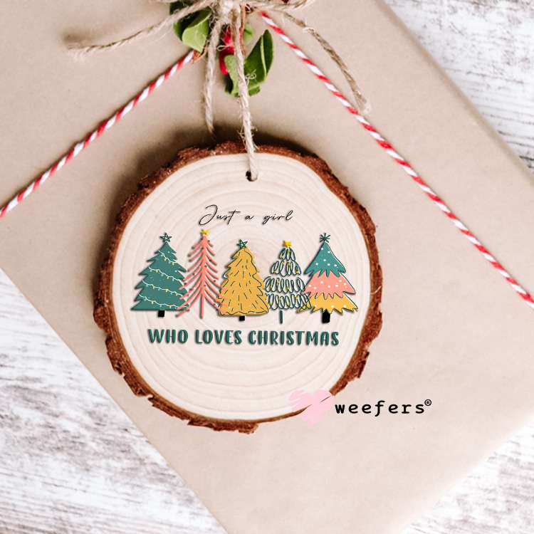 Just a Girl who Loves Christmas UV DTF Decal Ornament Weefers