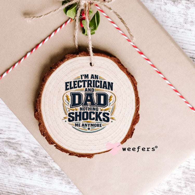 UV DTF Decal - I'm an Electrician and Dad Ornament Weefers
