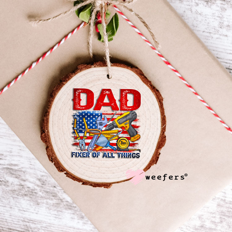 UV DTF Decal - Dad Fixer of All Things Ornament Weefers